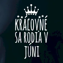 Kráľovné sa rodia v júni