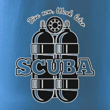 Dive now work later - Scuba