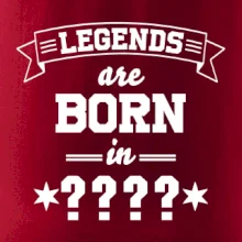 Legends are born in (Tvoj mesiac narodenia)