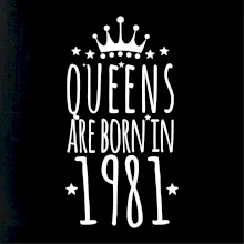 Queens are born in 1981 Queens are born in 1981