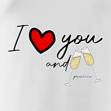 I love you and prosecco