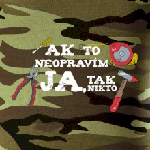 Ak to neopravim ja, tak nikto Ak to neopravim ja, tak nikto