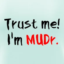 Trust me I´m  MUDr. / Ver mi som MUDR.