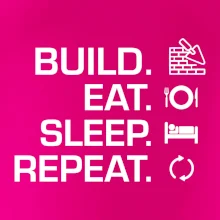 Build eat sleep repeat - tehly
