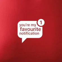 You're my favourite notification You're my favourite notification