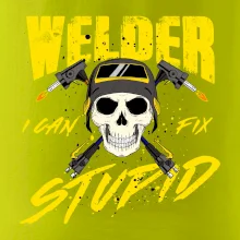 Welder I can fix stupid