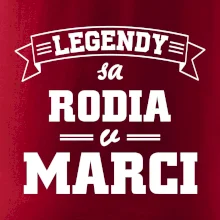 Legendy sa rodia v marci