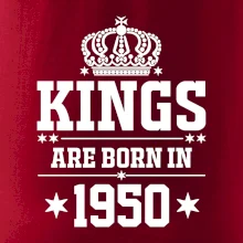 Kings are born in 1950 Kings are born in 1950
