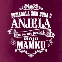 Požiadala som Boha o anjela a on mi poslal moju mamku