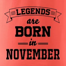 Legends are born in November Legends are born in November