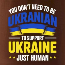 You don't need to be Ukrainian to support Ukraine just human
