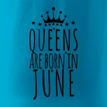 Queens are born in June