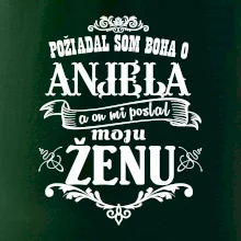 Požiadal som Boha o anjela a on mi poslal moju ženu