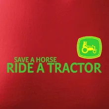 Save horse, ride tractor