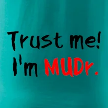 Trust me I´m  MUDr. / Ver mi som MUDR. Trust me I´m  MUDr. / Ver mi som MUDR.