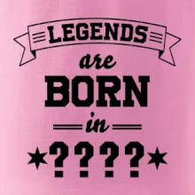 Legends are born in (Tvoj mesiac narodenia)