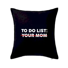 To do list: Your mom
