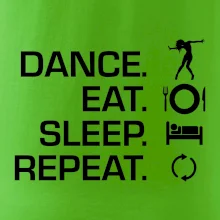 Dance eat sleep repeat - holka