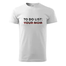 To do list: Your mom
