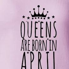 Queens are born in April
