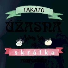 Takáto úžasná som sa už skrátka narodila