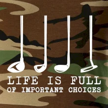 Golf - life is full of important choices