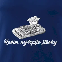 Robím najlepšie steaky
