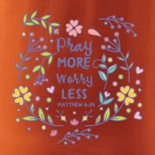 Pray more worry less