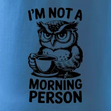 I'm not a morning person sova