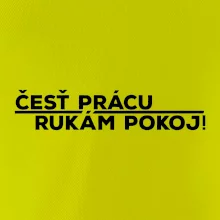 Česť prácu a rukám pokoj