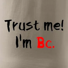 Trust me I´m  Bc. / Ver mi som Bc. Trust me I´m  Bc. / Ver mi som Bc.