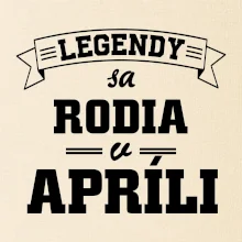 Legendy sa rodia v apríli