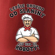 Lepšie brucho od slaniny ako hrb od roboty