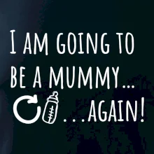 I am going to be a mummy…again!