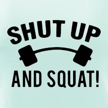 Shut up and squat