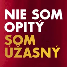Nie som opitý som úžasný