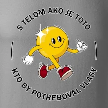 S telom ako je toto, kto by potreboval vlasy