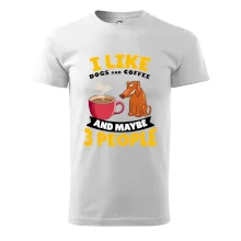 I like dogs and coffee and maybe 3 people I like dogs and coffee and maybe 3 people