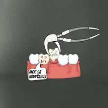 Moc sa nevyťahuj - zubár