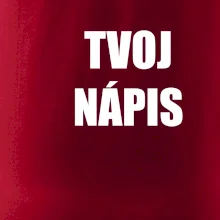 Tvoj vlastný nápis tlačiaci - na prsníku