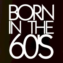 Born In The 60's