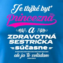Je ťažké byť princezná zdravotná sestrička