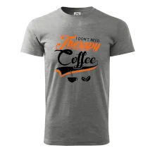 I don't need therapy coffee I don't need therapy coffee