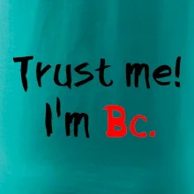 Trust me I´m  Bc. / Ver mi som Bc.