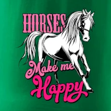 Horses Make me Happy