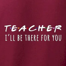 Teacher i'll be there for you
