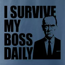 I survive my boss daily