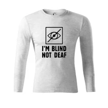 I'm blind not deaf I'm blind not deaf