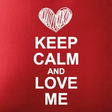 Keep calm and love me