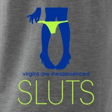 Sluts  virgins are inexperienced